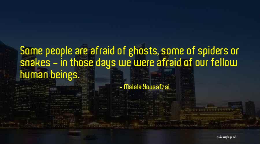 Afraid Of Spiders Quotes By Malala Yousafzai