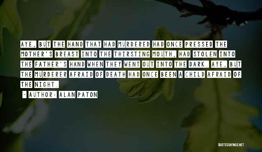 Afraid Of The Dark Quotes By Alan Paton