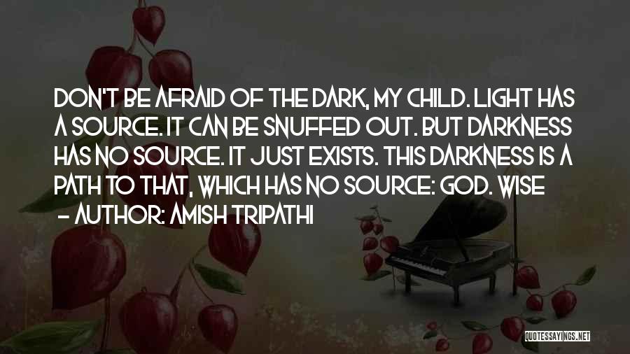 Afraid Of The Dark Quotes By Amish Tripathi