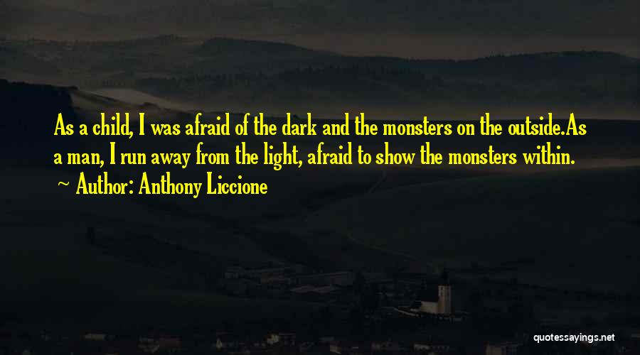 Afraid Of The Dark Quotes By Anthony Liccione