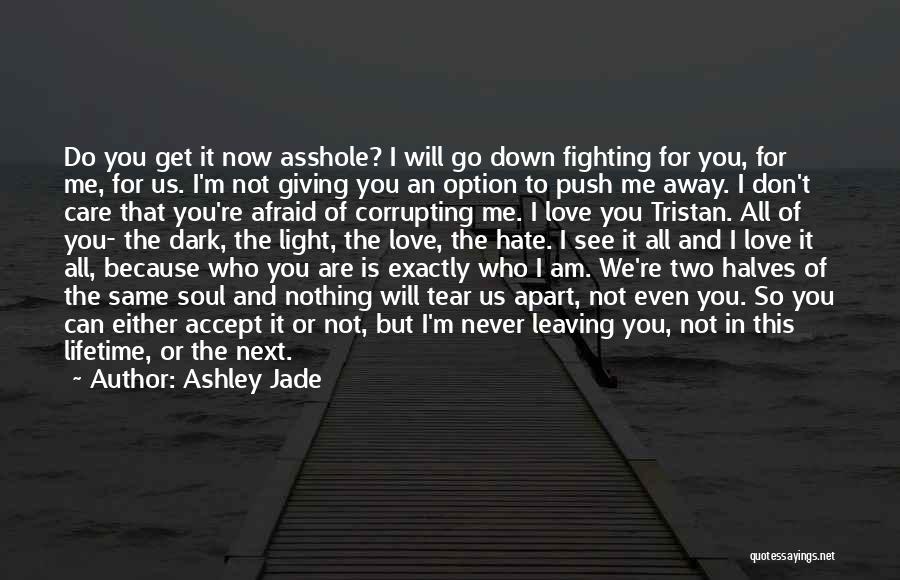 Afraid Of The Dark Quotes By Ashley Jade