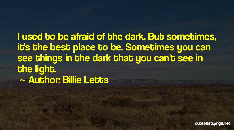 Afraid Of The Dark Quotes By Billie Letts