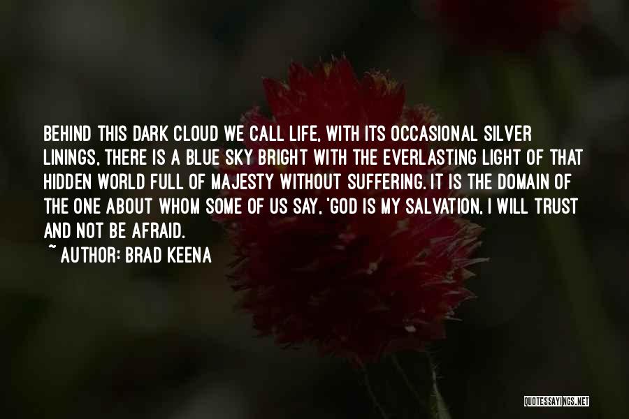 Afraid Of The Dark Quotes By Brad Keena