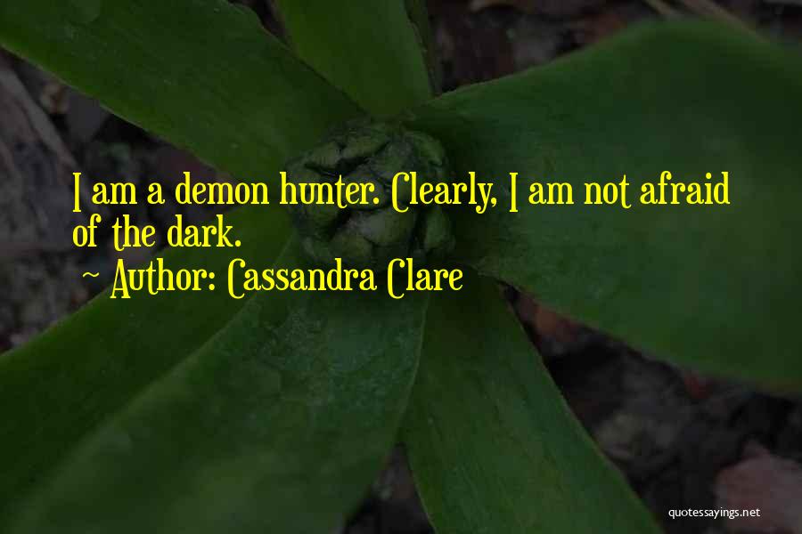 Afraid Of The Dark Quotes By Cassandra Clare