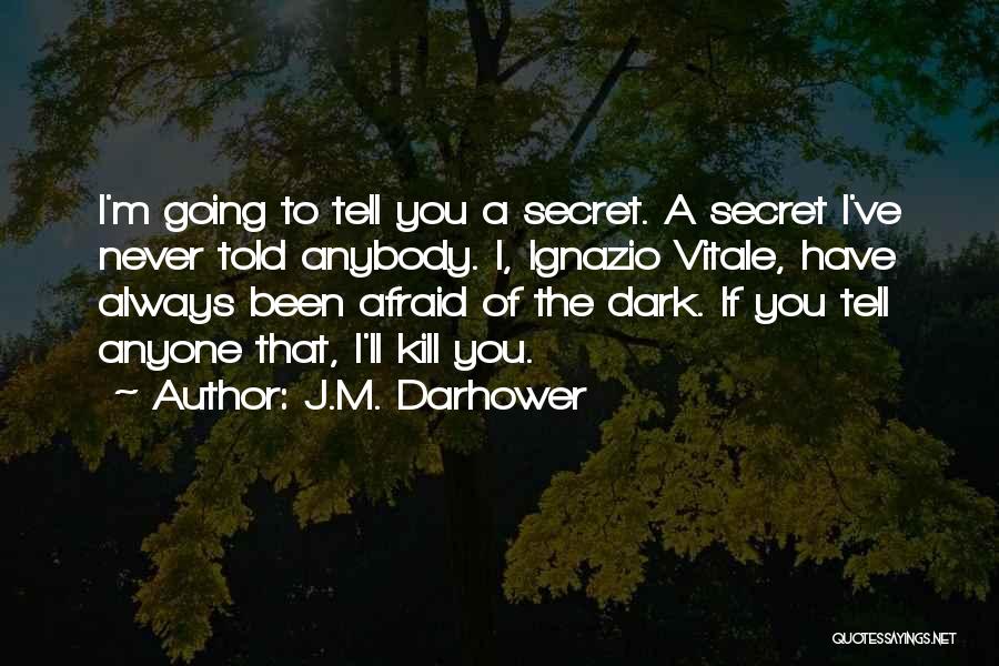 Afraid Of The Dark Quotes By J.M. Darhower