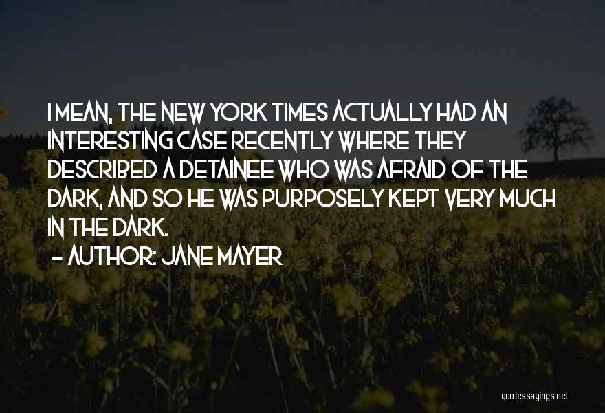 Afraid Of The Dark Quotes By Jane Mayer