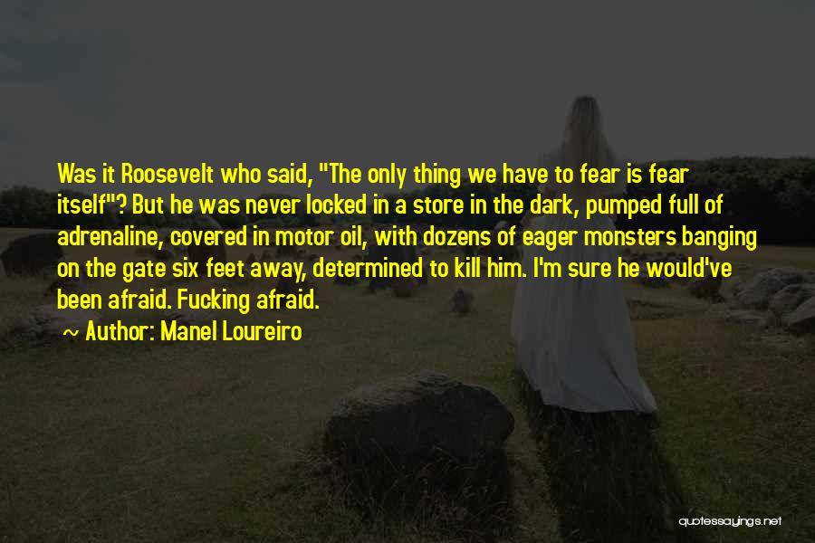 Afraid Of The Dark Quotes By Manel Loureiro