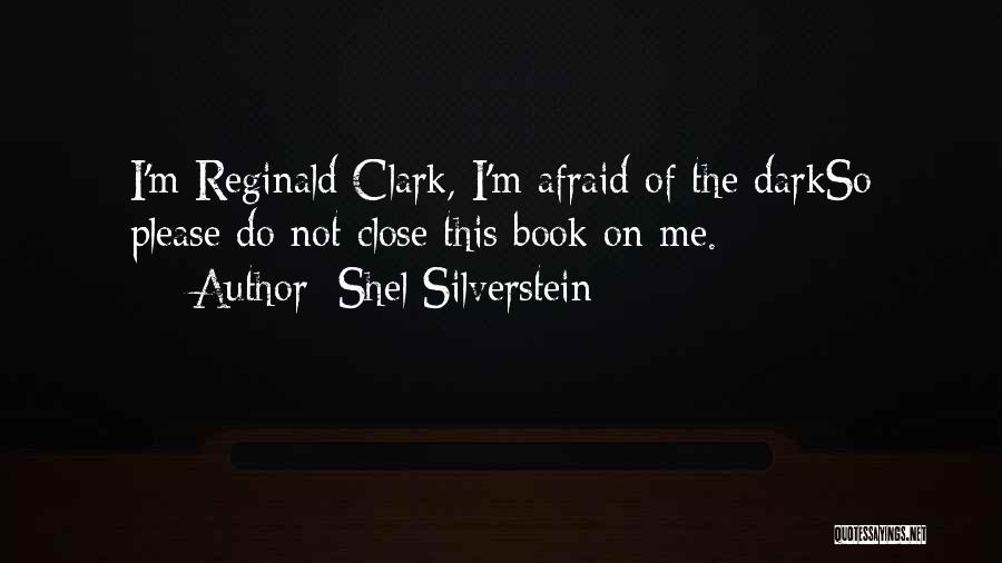 Afraid Of The Dark Quotes By Shel Silverstein