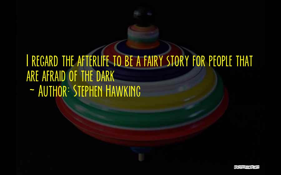 Afraid Of The Dark Quotes By Stephen Hawking