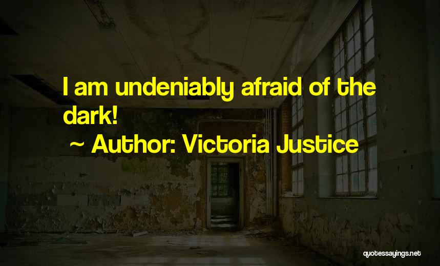 Afraid Of The Dark Quotes By Victoria Justice