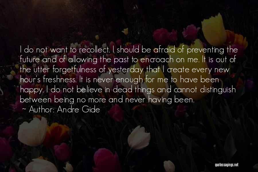 Afraid Of The Future Quotes By Andre Gide