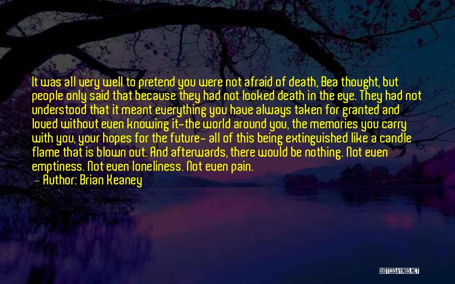 Afraid Of The Future Quotes By Brian Keaney