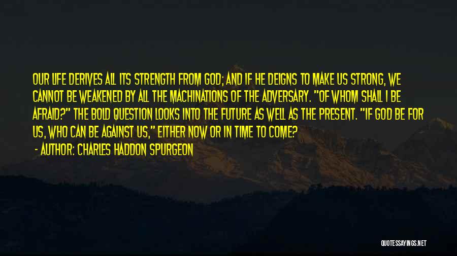 Afraid Of The Future Quotes By Charles Haddon Spurgeon