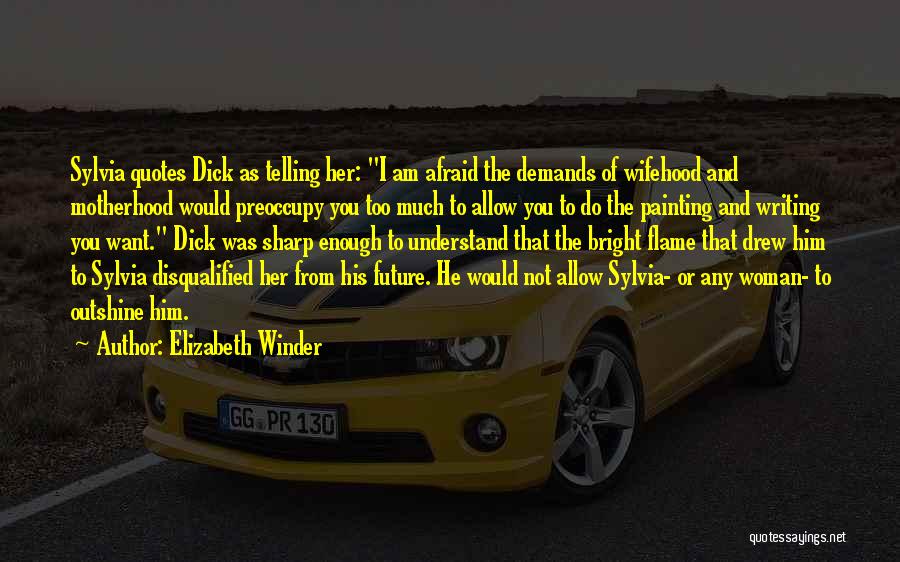 Afraid Of The Future Quotes By Elizabeth Winder