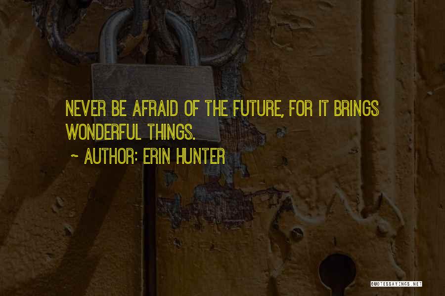 Afraid Of The Future Quotes By Erin Hunter