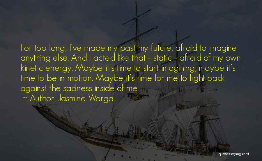 Afraid Of The Future Quotes By Jasmine Warga