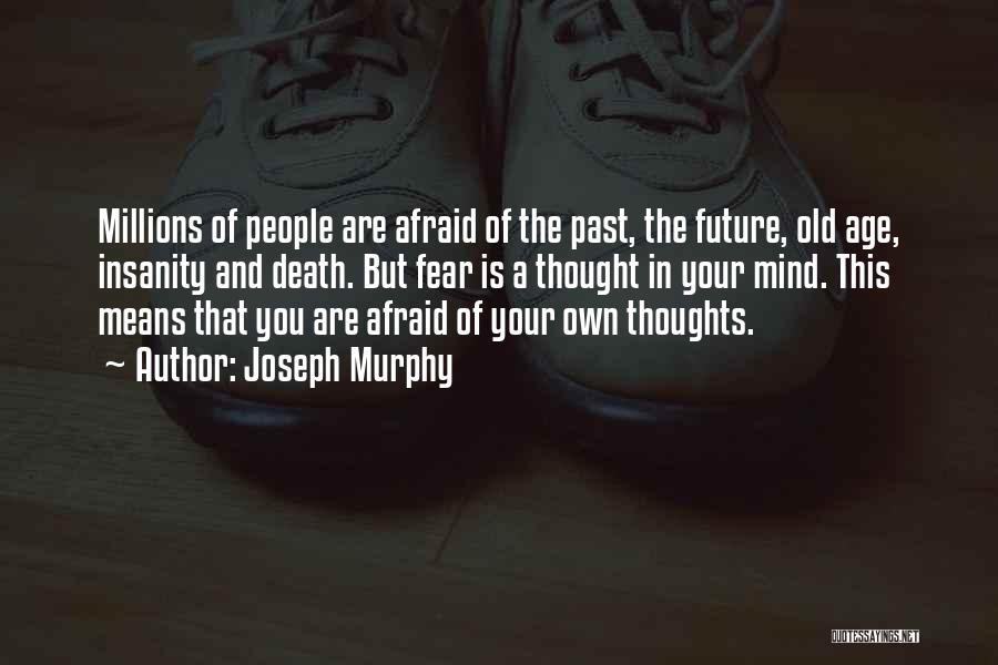 Afraid Of The Future Quotes By Joseph Murphy