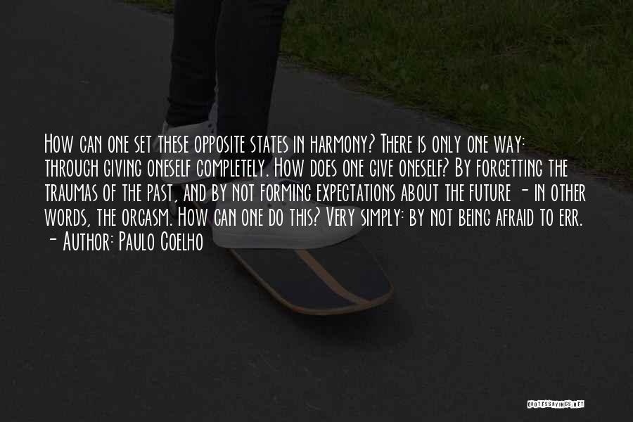 Afraid Of The Future Quotes By Paulo Coelho