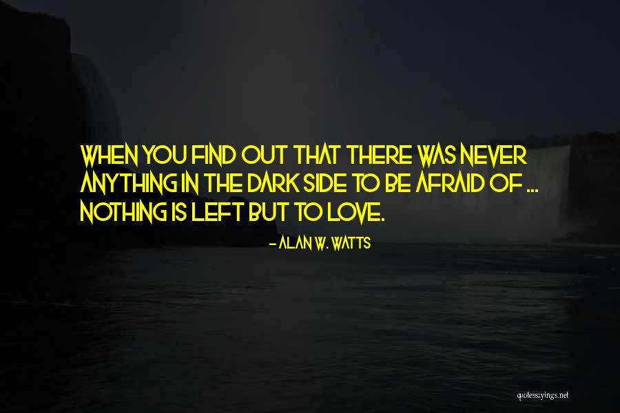 Afraid Of The Light Quotes By Alan W. Watts