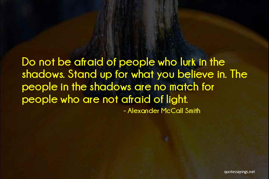 Afraid Of The Light Quotes By Alexander McCall Smith