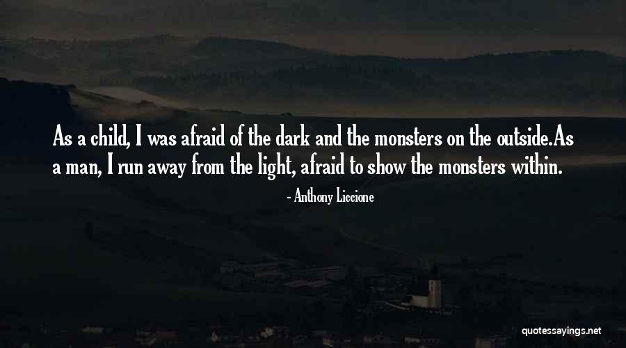 Afraid Of The Light Quotes By Anthony Liccione