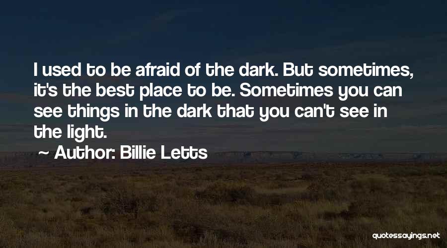 Afraid Of The Light Quotes By Billie Letts