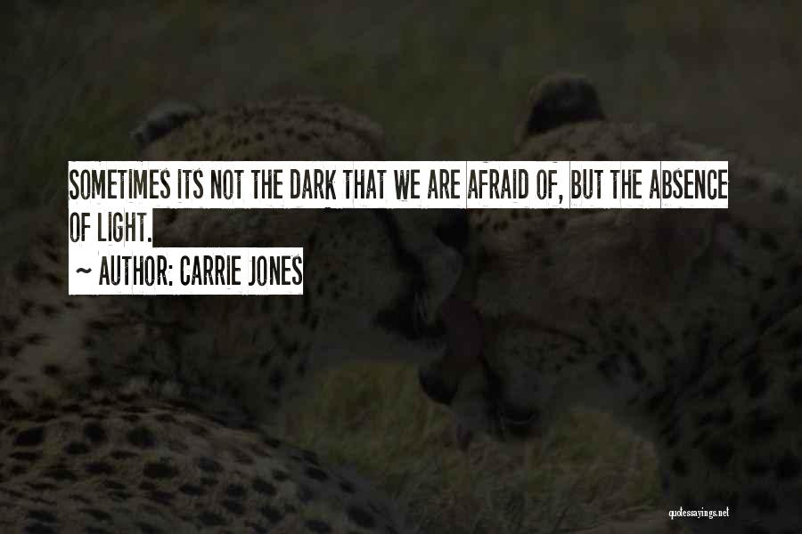 Afraid Of The Light Quotes By Carrie Jones