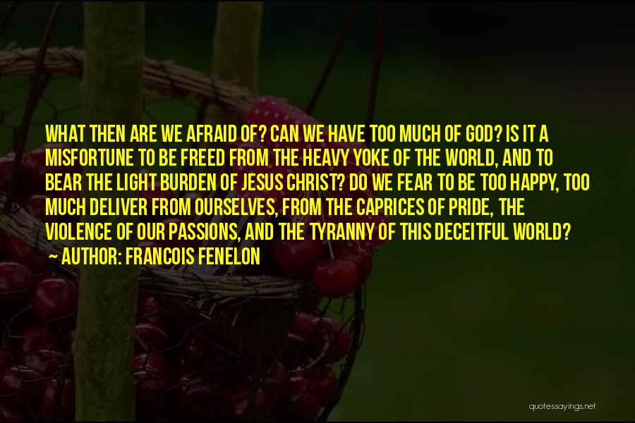 Afraid Of The Light Quotes By Francois Fenelon
