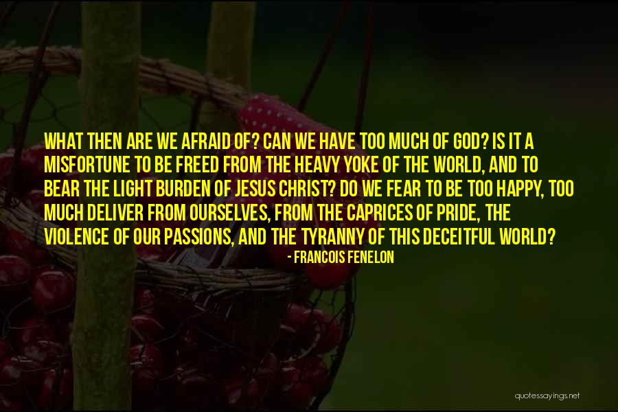 Afraid Of The Light Quotes By Francois Fenelon