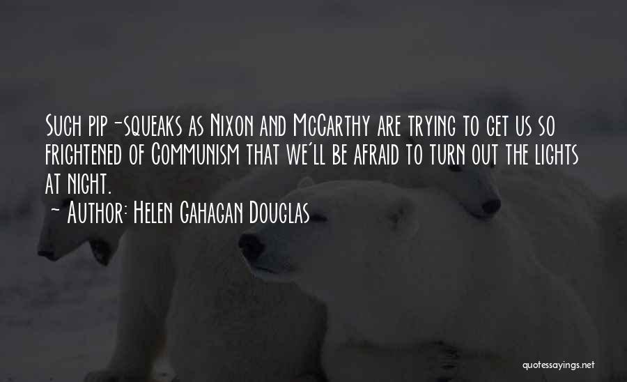 Afraid Of The Light Quotes By Helen Gahagan Douglas Afraid Of The Light Quotes By Helen Gahagan Douglas