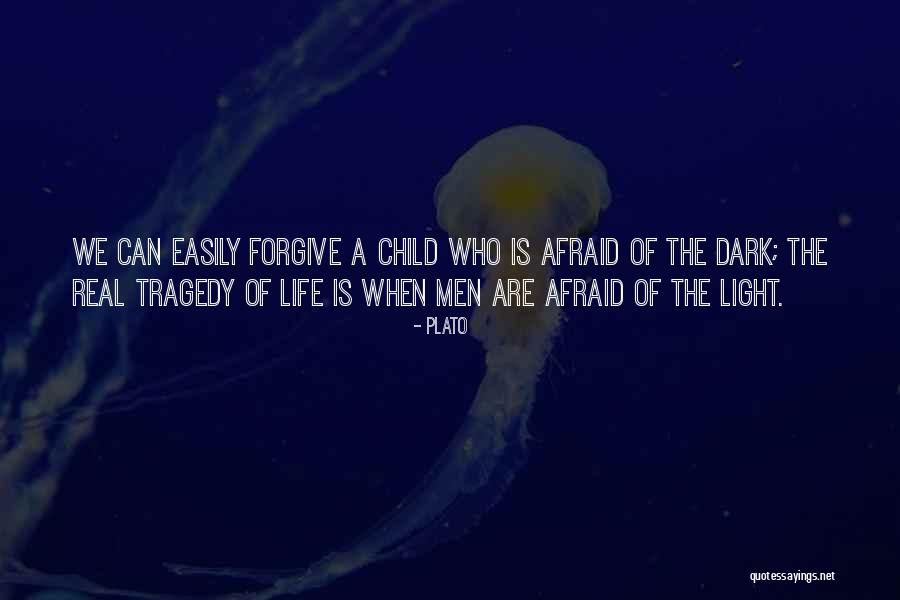 Afraid Of The Light Quotes By Plato