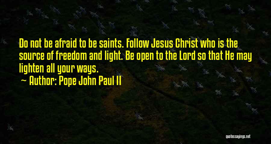 Afraid Of The Light Quotes By Pope John Paul II