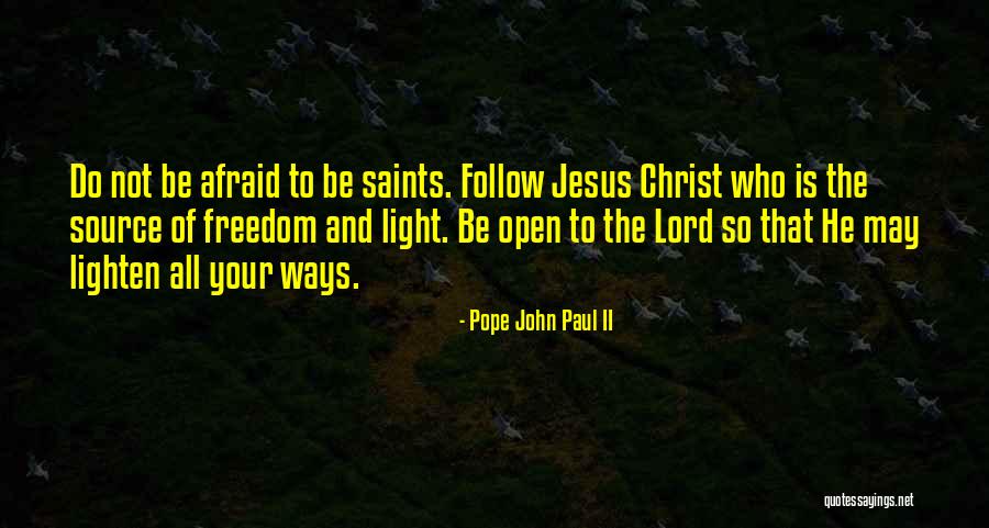 Afraid Of The Light Quotes By Pope John Paul II