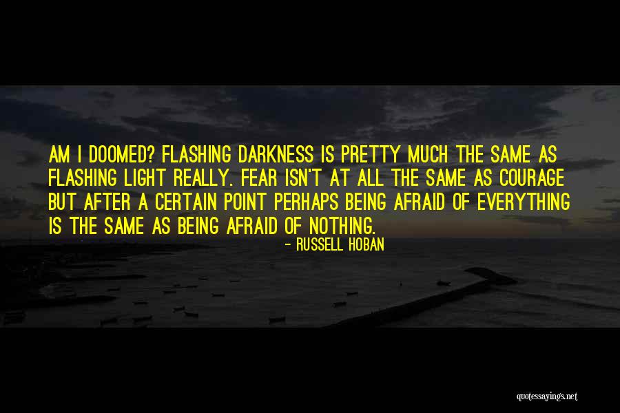 Afraid Of The Light Quotes By Russell Hoban