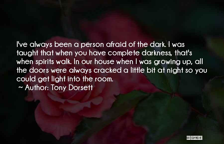 Afraid Of The Light Quotes By Tony Dorsett