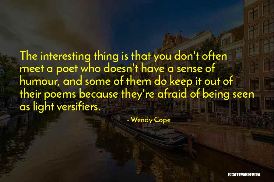 Afraid Of The Light Quotes By Wendy Cope