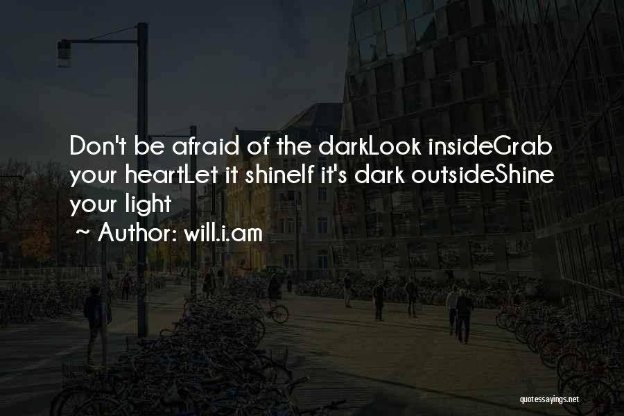 Afraid Of The Light Quotes By Will.i.am