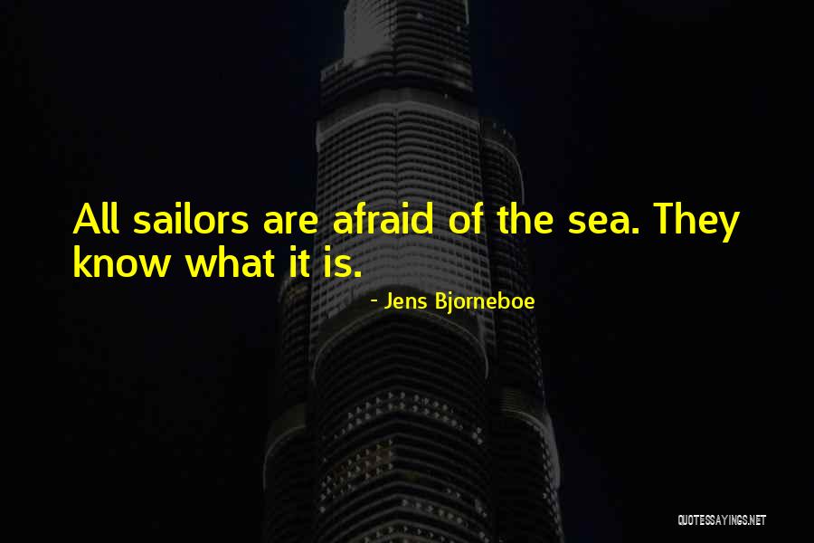 Afraid Of The Sea Quotes By Jens Bjorneboe Afraid Of The Sea Quotes By Jens Bjorneboe