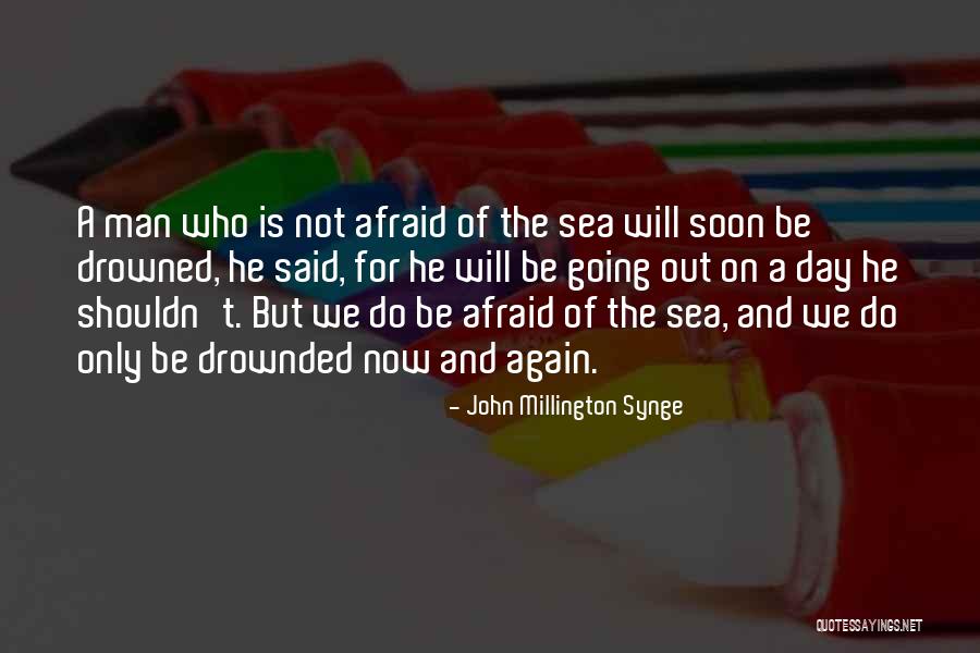 Afraid Of The Sea Quotes By John Millington Synge Afraid Of The Sea Quotes By John Millington Synge