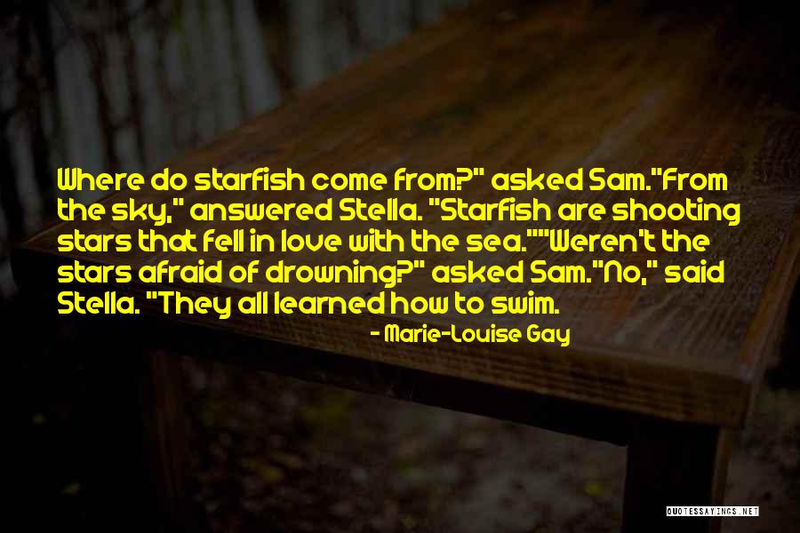 Afraid Of The Sea Quotes By Marie-Louise Gay Afraid Of The Sea Quotes By Marie-Louise Gay