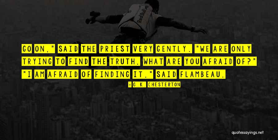 Afraid Of The Truth Quotes By G.K. Chesterton Afraid Of The Truth Quotes By G.K. Chesterton