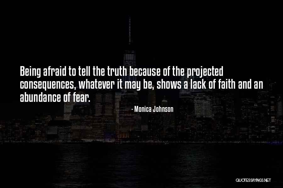 Afraid Of The Truth Quotes By Monica Johnson Afraid Of The Truth Quotes By Monica Johnson
