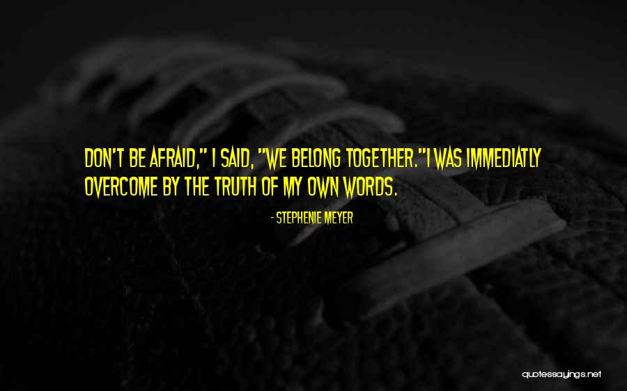 Afraid Of The Truth Quotes By Stephenie Meyer Afraid Of The Truth Quotes By Stephenie Meyer