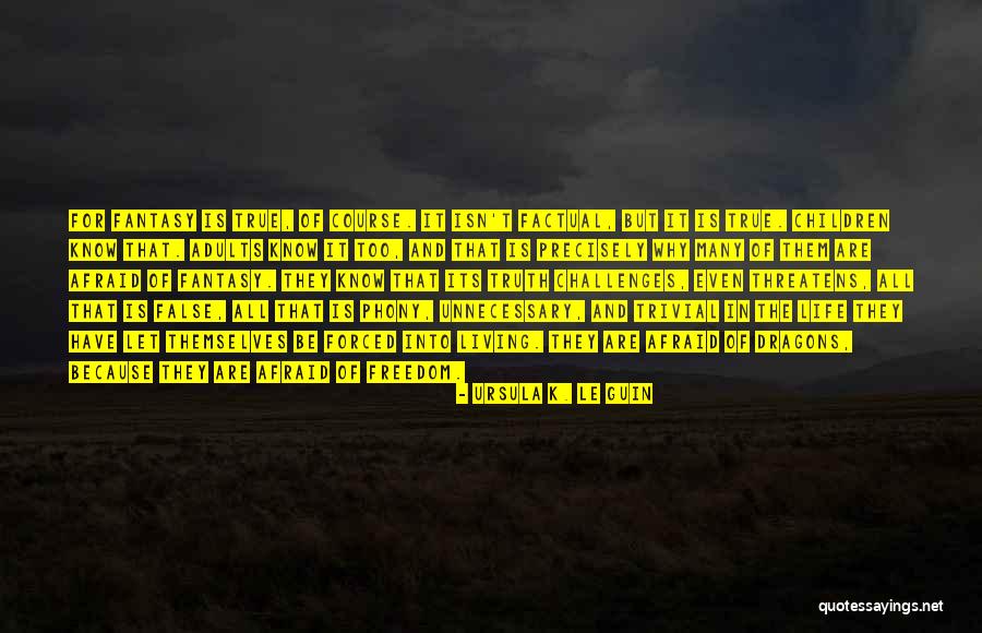 Afraid Of The Truth Quotes By Ursula K. Le Guin Afraid Of The Truth Quotes By Ursula K. Le Guin