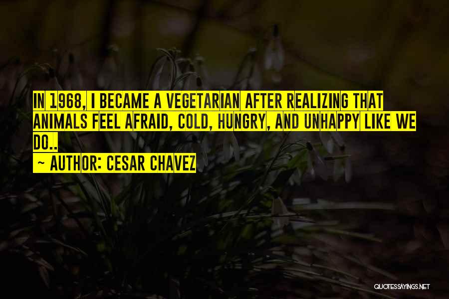 Afraid Quotes By Cesar Chavez