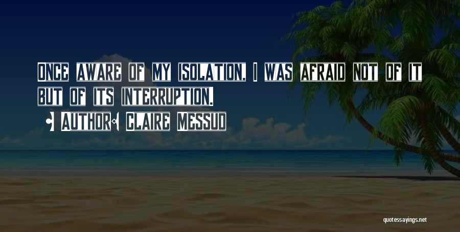 Afraid Quotes By Claire Messud