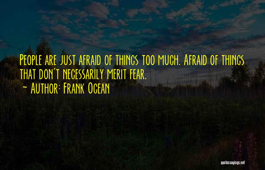 Afraid Quotes By Frank Ocean