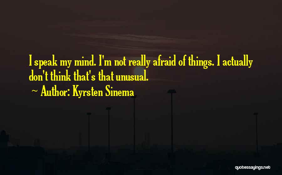 Afraid Quotes By Kyrsten Sinema