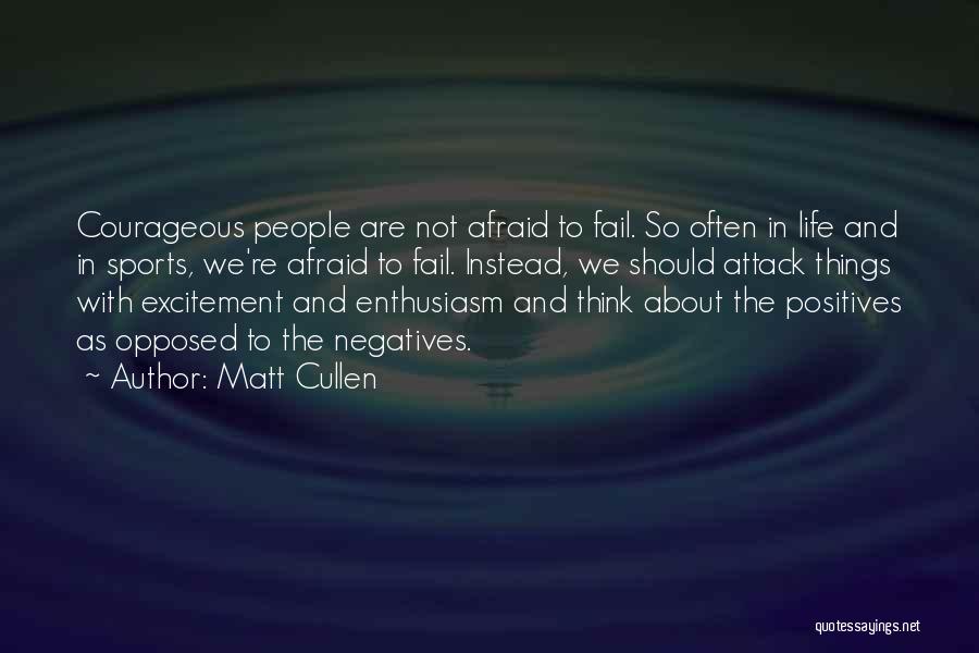 Afraid Quotes By Matt Cullen