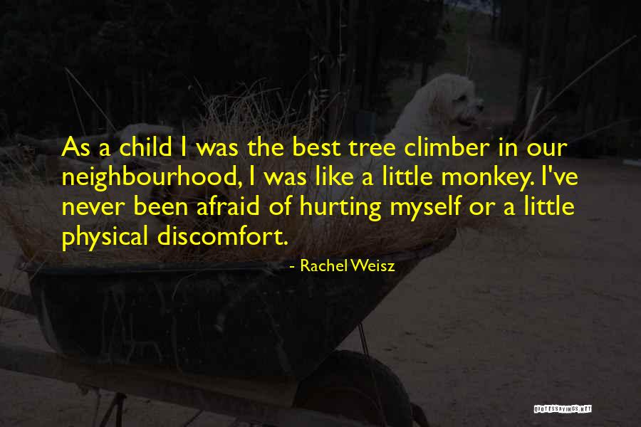 Afraid The Neighbourhood Quotes By Rachel Weisz Afraid The Neighbourhood Quotes By Rachel Weisz